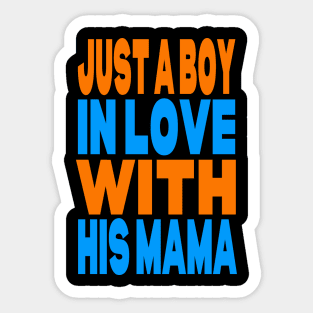 Just a boy in love with his mama Sticker